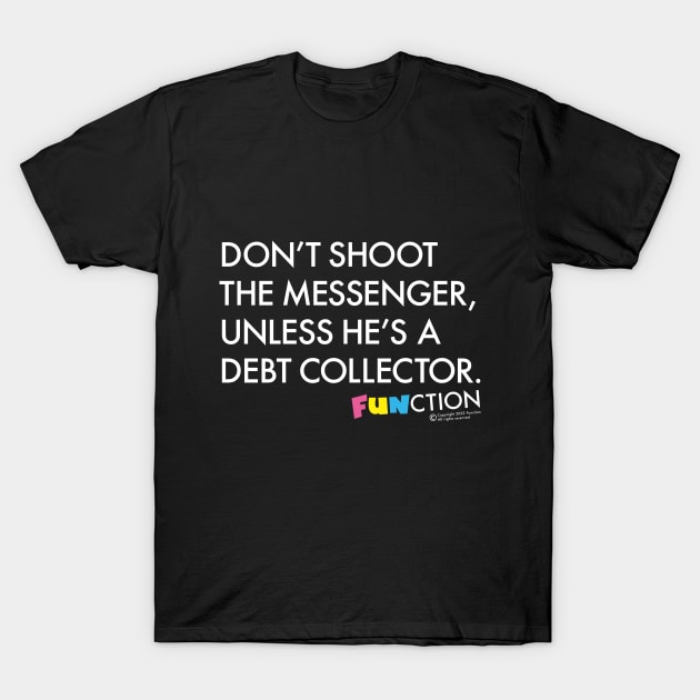 DON'T SHOOT... T-Shirt by FUNCTION MERCH